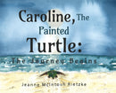 Caroline, The Painted Turtle : The Journey Begins-9781838754884