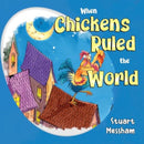 When Chickens Ruled the World-9781838757069