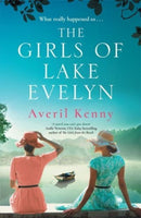 The Girls of Lake Evelyn : A sweeping historical story of family, secrets and small town mystery for fans of Lucinda Riley-9781838777494