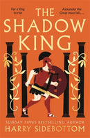 The Shadow King : The brand new 2023 historical epic about Alexander The Great from the Sunday Times bestseller-9781838777999