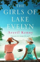 The Girls of Lake Evelyn : A sweeping historical story of family, secrets and small town mystery for fans of Lucinda Riley-9781838778538
