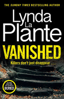 Vanished : The gripping thriller from bestselling crime writer Lynda La Plante-9781838778712