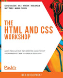 The The HTML and CSS Workshop : Learn to build your own websites and kickstart your career as a web designer or developer-9781838824532