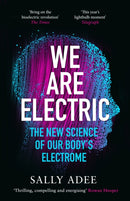 We Are Electric : The New Science of Our Body's Electrome-9781838853365
