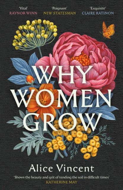 Why Women Grow : Stories of Soil, Sisterhood and Survival by Alice Vincent