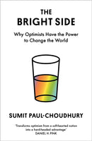 The Bright Side : Why Optimists Have the Power to Change the World-9781838859237