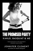 The Promised Party : Kahlo, Basquiat and Me-9781838859305