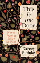 This Is the Door : Notes from a Body in Pain-9781838859435