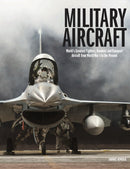 Military Aircraft : World's Greatest Fighters, Bombers and Transport Aircraft from World War I to the Present-9781838861285