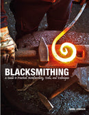 Blacksmithing : A Guide to Practical Metalworking, Tools and Techniques-9781838863135