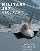 Military Jet Aircraft : 1945 to the Present Day-9781838863647