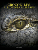 Crocodiles, Alligators & Lizards : From Black Caimans to Komodo Dragons-9781838864286