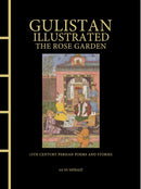 Gulistan Illustrated: The Rose Garden : 13th Century Persian Poems and Stories-9781838865924