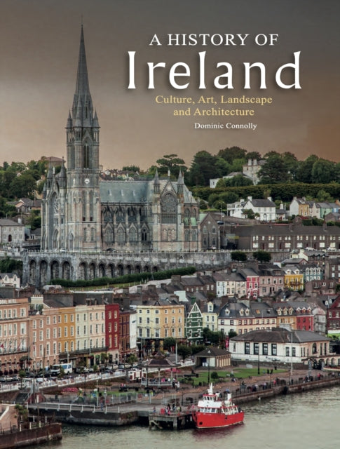 A History of Ireland : Culture, Art, Landscape and Architecture-9781838866143