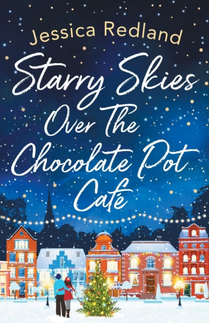 Starry Skies Over The Chocolate Pot Cafe : A heartwarming festive read to curl up with-9781838891381