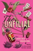 The Unfilial : Four Tragic Tales from Modern China-9781838905798