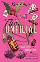 The Unfilial : Four Tragic Tales from Modern China-9781838905811