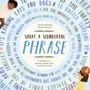 What a Wonderful Phrase : A collection of amazing idioms from around the world-9781838913274