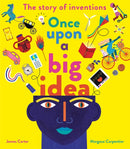 Once Upon a Big Idea : The Story of Inventions-9781838915513