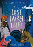 The Lost Fairy Tales : Fearless girls around the world-9781838916565
