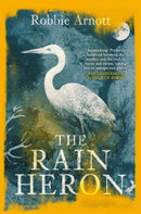 The Rain Heron : SHORTLISTED FOR THE MILES FRANKLIN LITERARY AWARD 2021-9781838951283