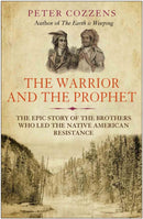 The Warrior and the Prophet : The Epic Story of the Brothers Who Led the Native American Resistance-9781838951511