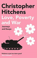 Love, Poverty and War : Journeys and Essays-9781838952341