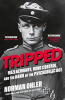 Tripped : Nazi Germany, the CIA, and the Dawn of the Psychedelic Age-9781838953607