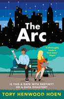 The Arc : The smart, sexy, feelgood contemporary romance that will make you swoon-9781838953805