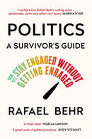 Politics: A Survivor's Guide : How to Stay Engaged without Getting Enraged-9781838955069