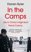 In the Camps : Life in China's High-Tech Penal Colony-9781838955922