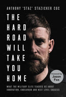 The Hard Road Will Take You Home : What the Military Elite Teaches Us About Innovation, Endeavour and Next-Level Success-9781838957339
