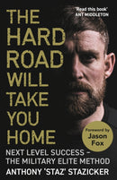 The Hard Road Will Take You Home : Next Level Success - The Military Elite Method-9781838957353