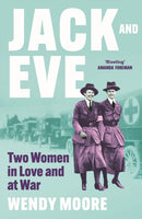 Jack and Eve : Two Women In Love and At War-9781838958091