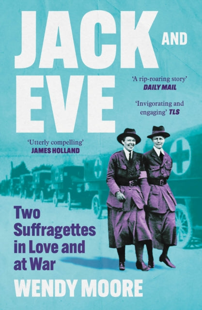 Jack and Eve : Two Suffragettes in Love and at War-9781838958114