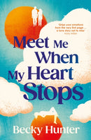 Meet Me When My Heart Stops : `An emotional rollercoaster ... perfect for fans of One Day' Sunday Mail-9781838958701