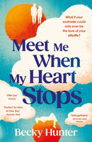 Meet Me When My Heart Stops : `An emotional rollercoaster ... perfect for fans of One Day' Sunday Mail-9781838958732