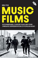 Music Films : Documentaries, Concert Films and Other Cinematic Representations of Popular Music-9781839023439