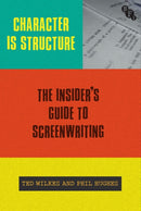 Character is Structure : The Insider's Guide to Screenwriting-9781839024825