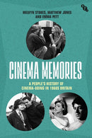 Cinema Memories : A People's History of Cinema-going in 1960s Britain-9781839025297