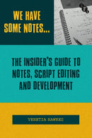 We Have Some Notes. : The Insider's Guide to Notes, Script Editing and Development-9781839025495