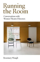 Running the Room : Conversations with Women Theatre Directors-9781839040405