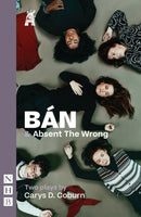 BAN & Absent The Wrong : Two Plays-9781839044830