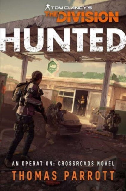 Tom Clancy's The Division: Hunted : An Operation Crossroads Novel-9781839082740