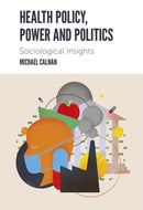 Health Policy, Power and Politics : Sociological Insights-9781839093975