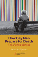How Gay Men Prepare for Death : The Dying Business-9781839095870