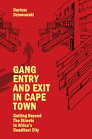 Gang Entry and Exit in Cape Town : Getting Beyond The Streets in Africa's Deadliest City-9781839097331