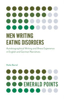 Men Writing Eating Disorders : Autobiographical Writing and Illness Experience in English and German Narratives-9781839099236