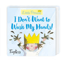 I Don''t Want to Wash My Hands!