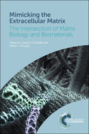 Mimicking the Extracellular Matrix : The Intersection of Matrix Biology and Biomaterials-9781839161483